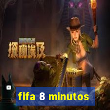 fifa 8 minutos